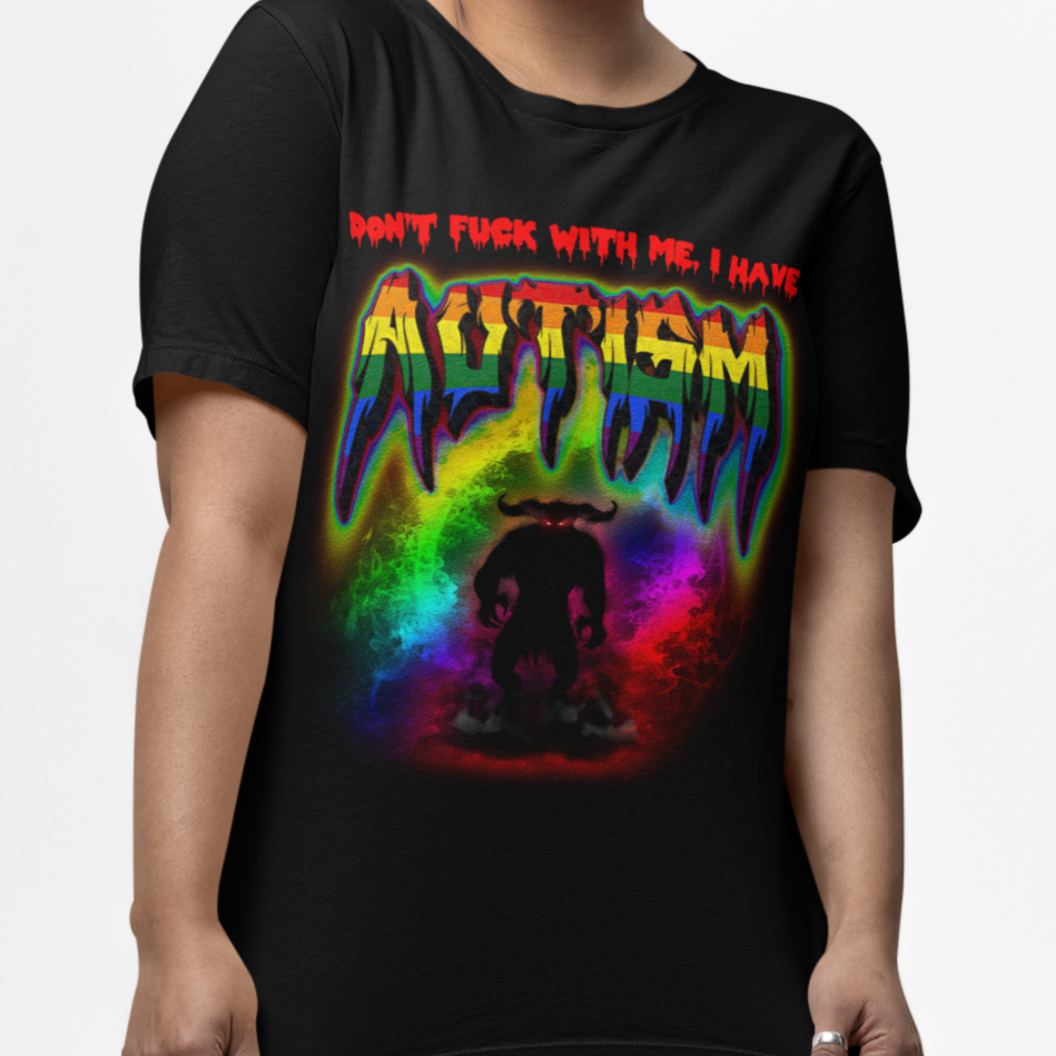 Don't F*ck With Me I Have Autism Tee