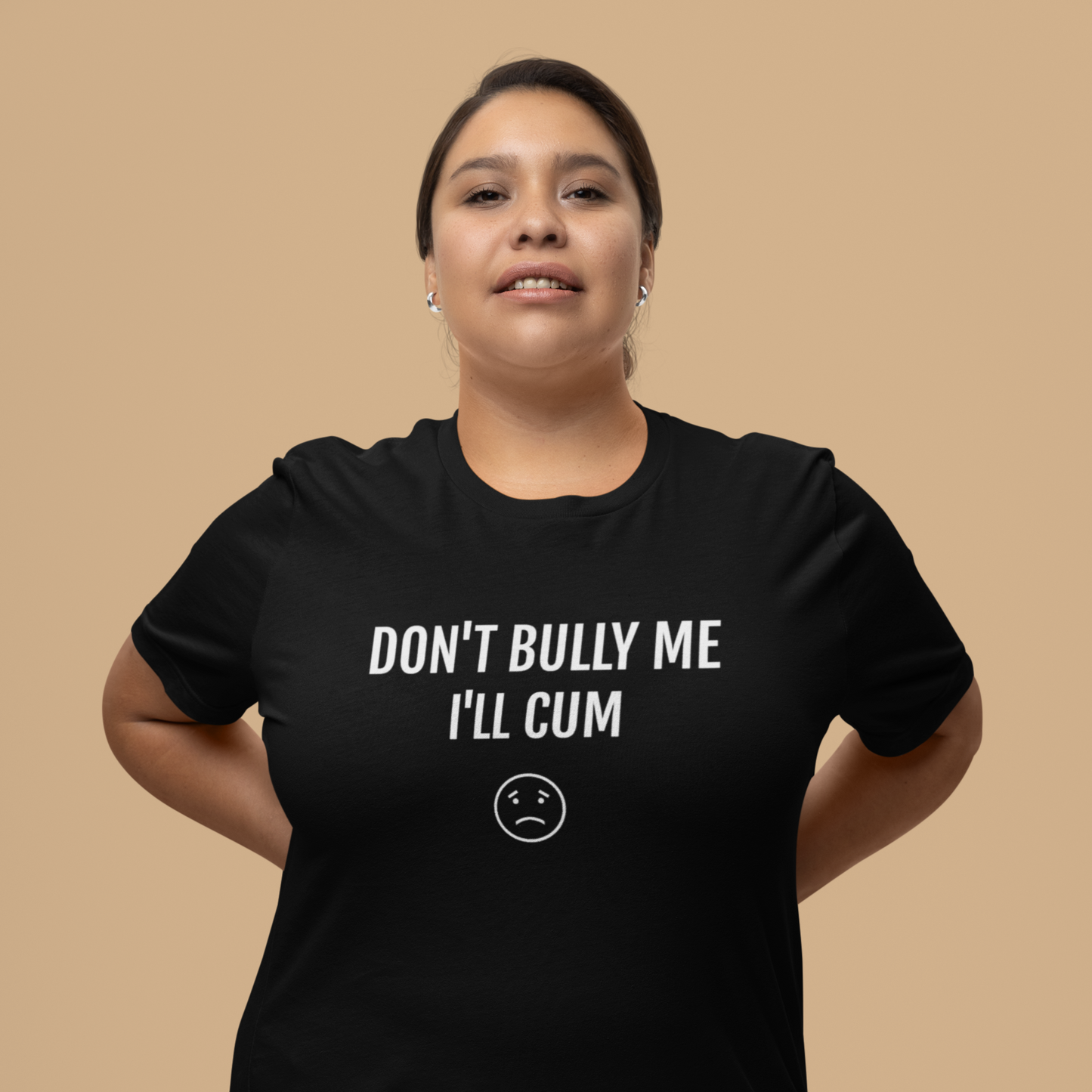 Don't Bully Me I'll C*m Tee