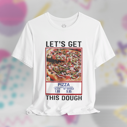 Let's Get This Dough Tee