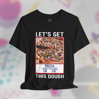 Let's Get This Dough Tee