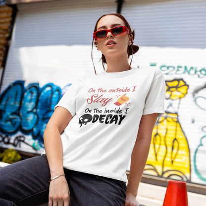 On The Outside I Slay On the Inside I Decay Tee