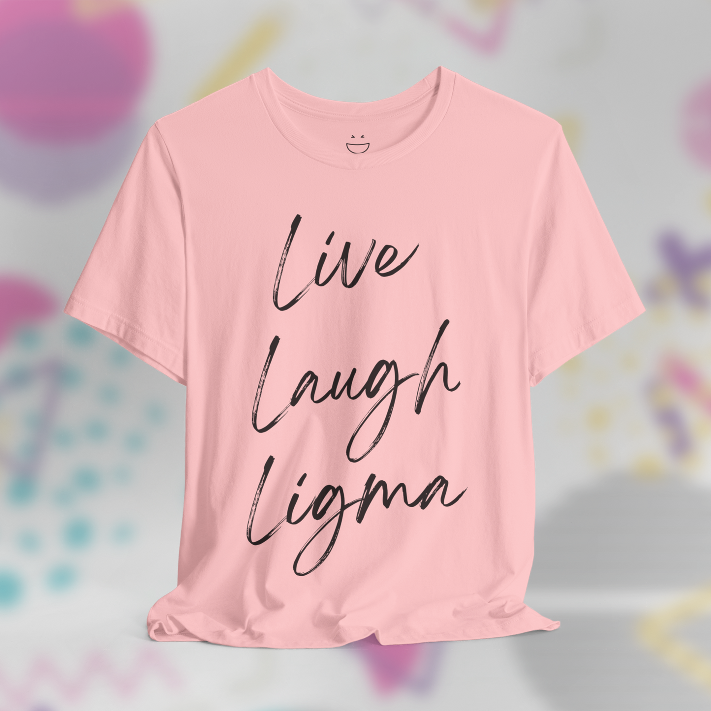 Live Laugh Ligma Tee