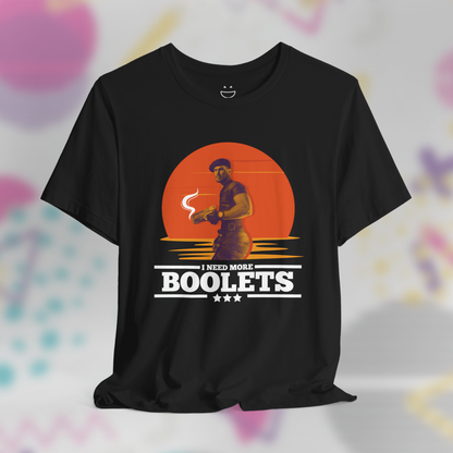I Need More Boolets Tee