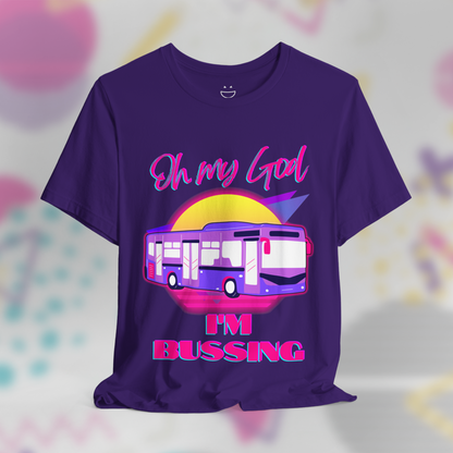Oh My God I'm Bussing Graphic Tee