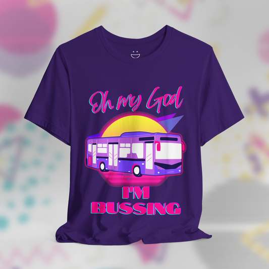 Oh My God I'm Bussing Graphic Tee