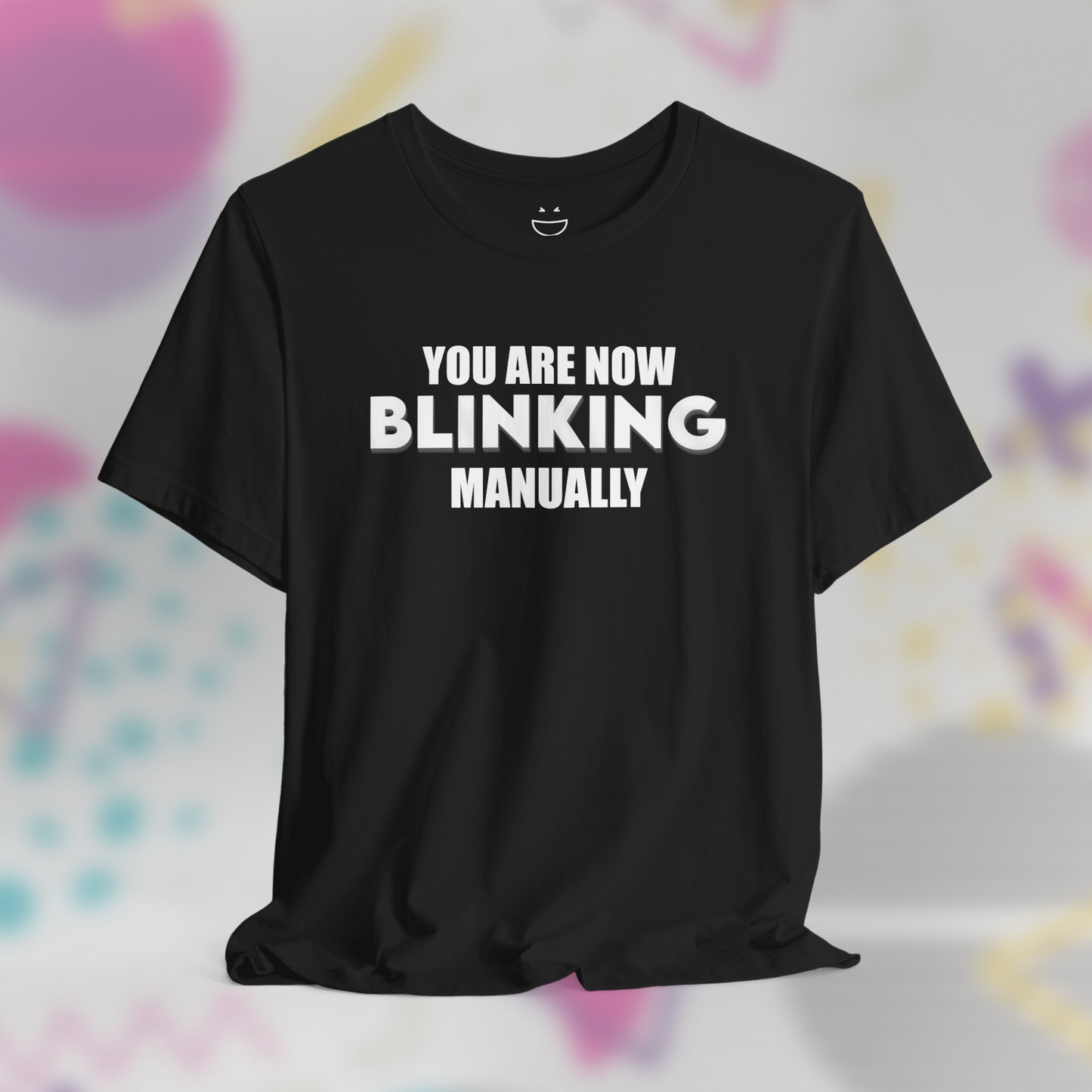 You Are Now Blinking Manually Tee