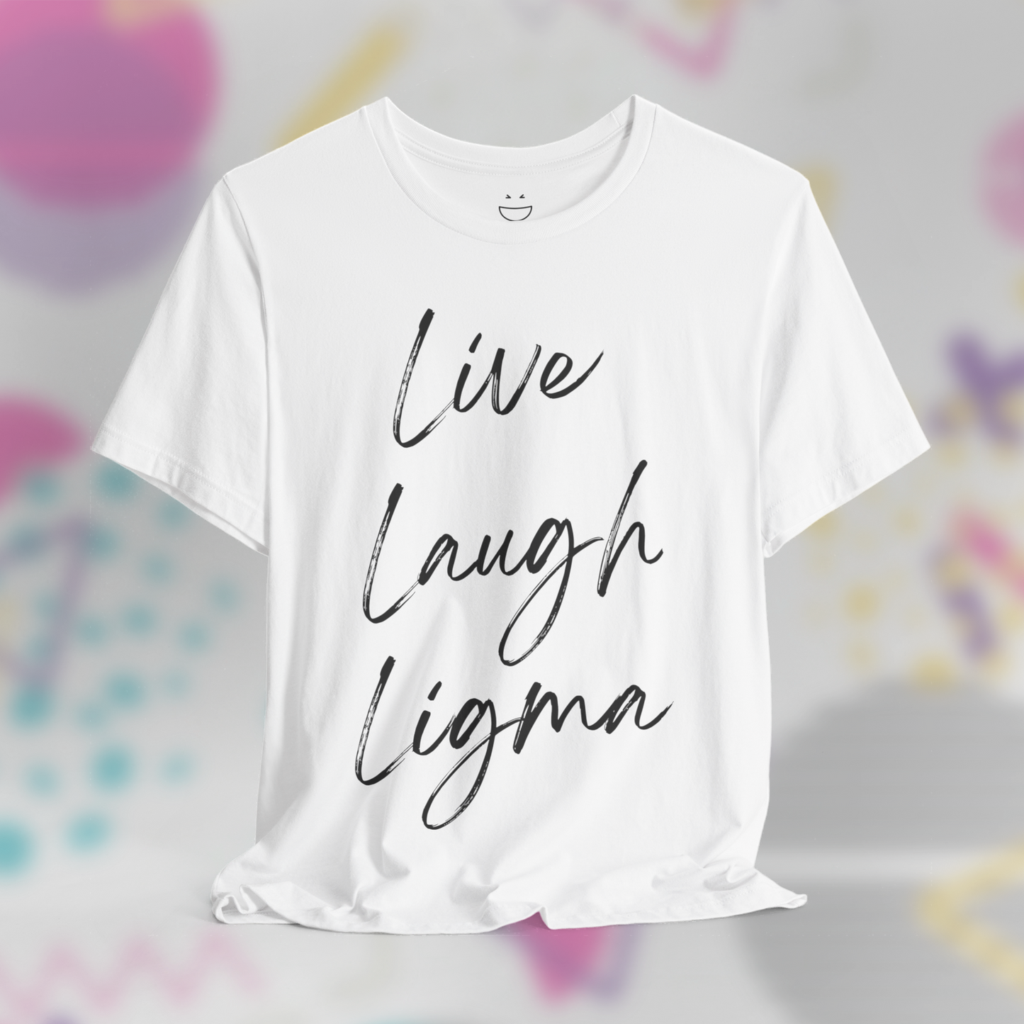 Live Laugh Ligma Tee