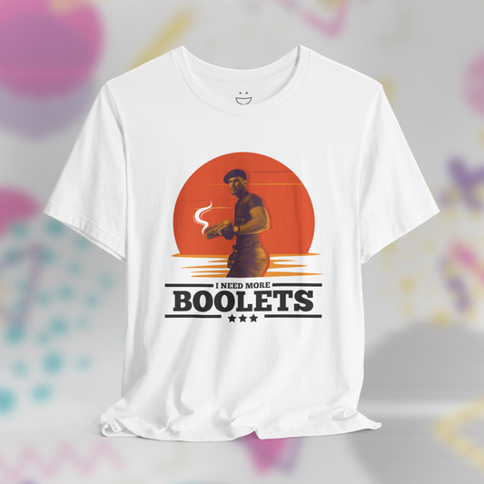 I Need More Boolets Tee