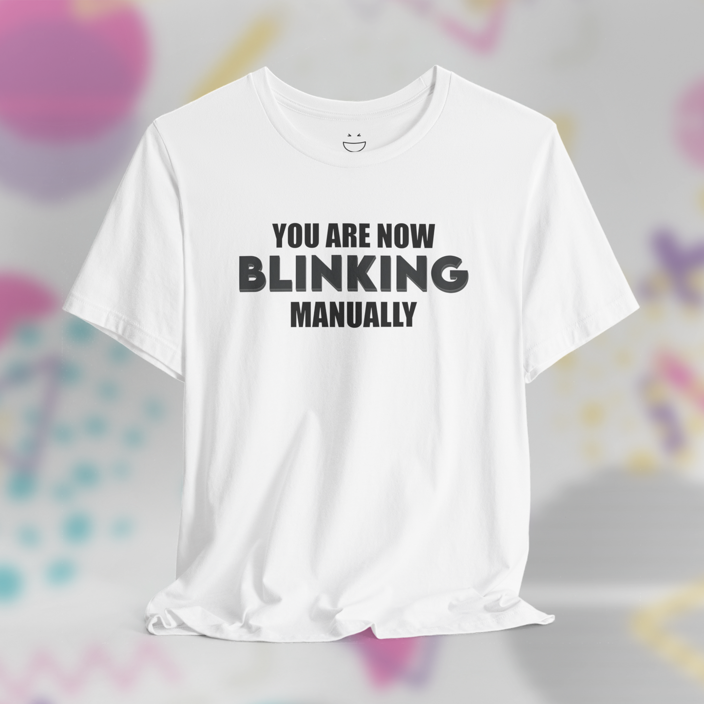 You Are Now Blinking Manually Tee