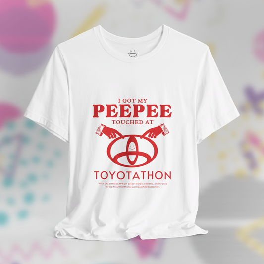 I Got My Peepee Touched at Toyotathon Tee