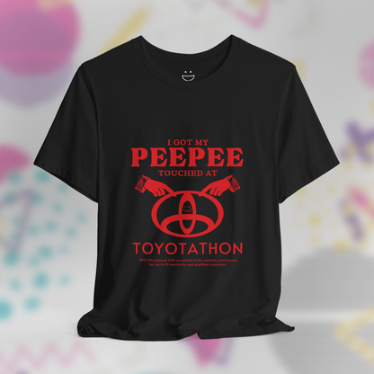 I Got My Peepee Touched at Toyotathon Tee