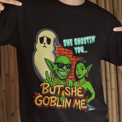 She Ghostin You But She Goblin Me Tee