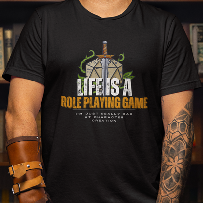 Life Is A Roleplaying Game I'm Just Really Bad At Character Creation Tee