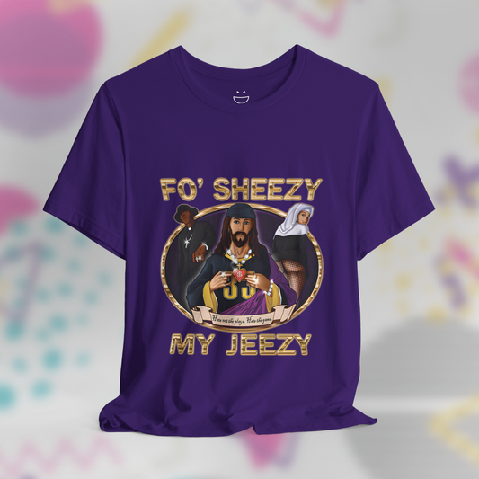 Fo Sheezy My Jeezy Tee