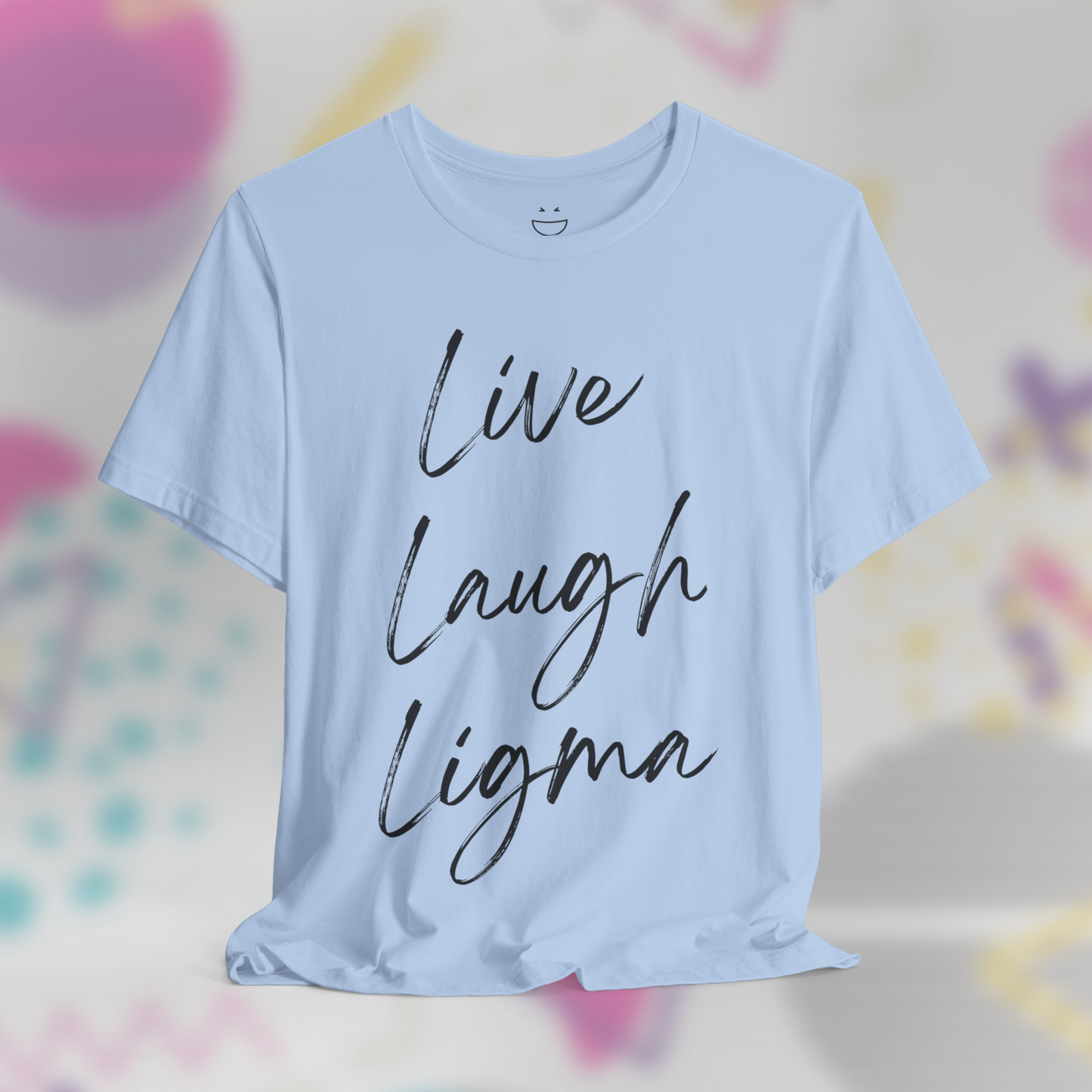Live Laugh Ligma Tee