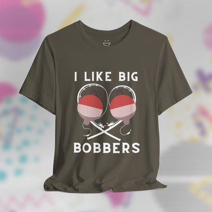 I Like Big Bobbers Tee
