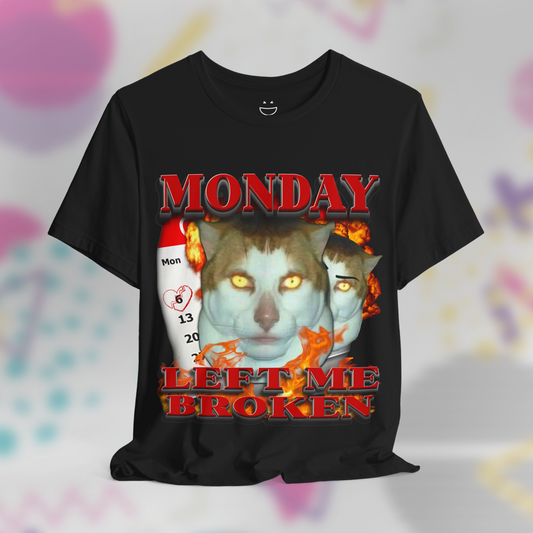 Monday Left Me Broken Tee