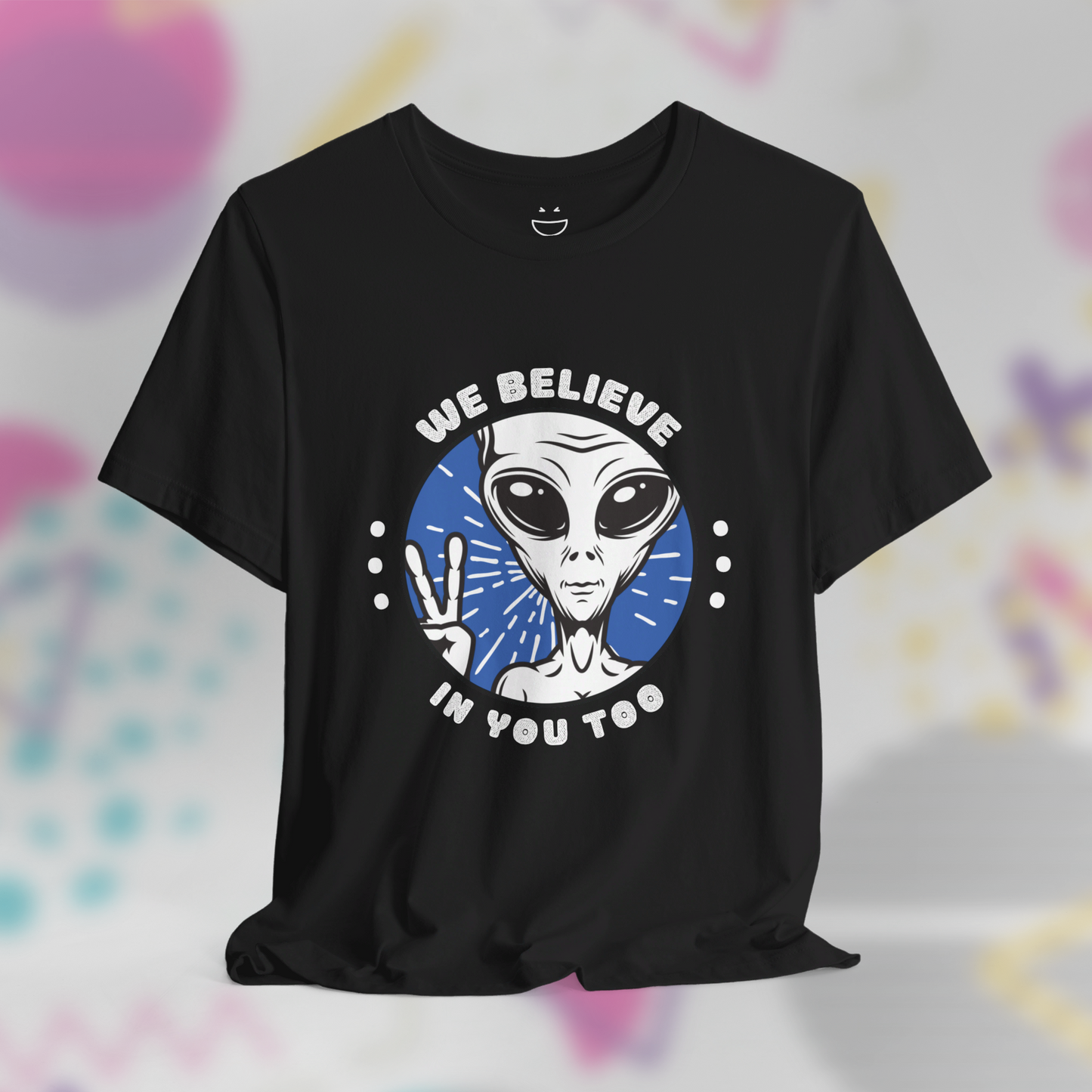 We Believe in You Too Alien Tee