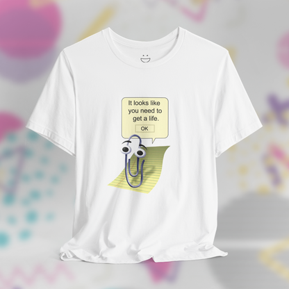 Looks like You Need to Get a Life Paper Clip Tee