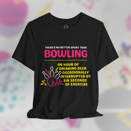 No Better Sport Than Bowling Tee