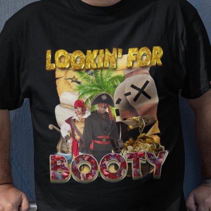 Lookin' for Booty Tee