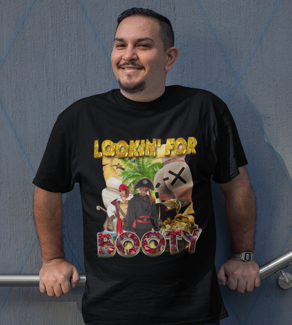 Lookin' for Booty Tee