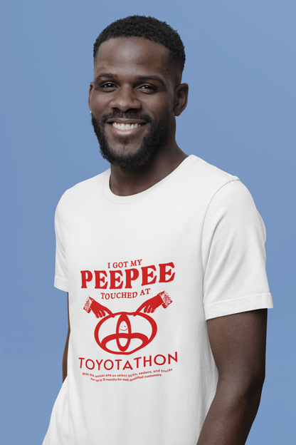 I Got My Peepee Touched at Toyotathon Tee